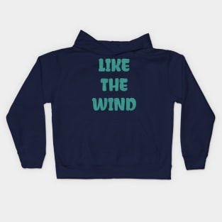 Like the wind, Playful Fun tagline Kids Hoodie